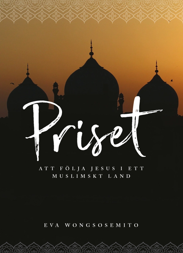 Priset - att följa Jesus i ett muslimskt land; Eva Wongsosemito; 2021