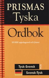 Prismas tyska ordbok : tysk-svensk, svensk-tysk, grammatik : 95000 uppslagsord och fraser; Norstedts Ordbok; 1998