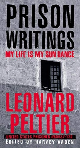 Prison Writings; Leonard Peltier, Harvey Arden; 2000