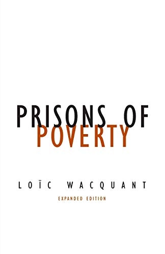Prisons of poverty; Loïc J. D. Wacquant; 2009