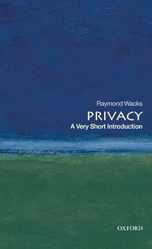 Privacy : a very short introduction; Raymond Wacks; 2010