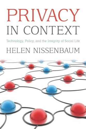 Privacy in context : technology, policy, and the integrity of social life; Helen Fay. Nissenbaum; 2010