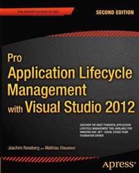 Pro Application Lifecycle Management with Visual Studio 2012; Joachim Rossberg, Mathias Olausson; 2012