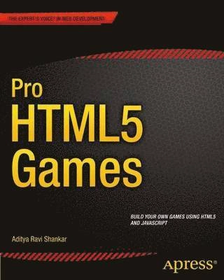 Pro HTML5 Games [Elektronisk resurs]; Aditya Ravi Shankar; 2013