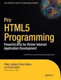 Pro HTML5 Programming: Powerful APIs for Richer Internet Application Develo; Peter Lubbers; 2010