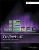 Pro Tools 110: Pro Tools Fundamentals II for Pro Tools 12 SoftwareAvid learning series; Frank D. Cook; 2015