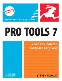 Pro Tools 7 for Macintosh and Windows; Steven Roback; 2007