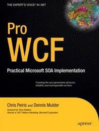 Pro WCF: Practical Microsoft SOA Implementation; Amit Bahree, Dennis Mulder, Shawn Cicoria, Chris Peiris, Nishith Pathak; 2007