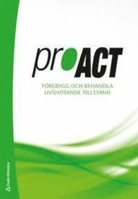 ProACT : förebygg och behandla livshotande tillstånd; Théophile Gautier, Claudine Lacoste-Veysseyre, Pierre Laubriet; 2015