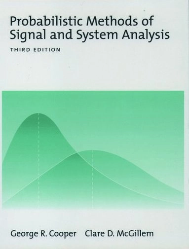 Probabilistic methods of signal and system analysis; George R. Cooper; 1999