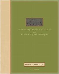 Probability, random variables, and random signal principles; Jr. Peyton Z. Peebles; 2001