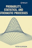 Probability, Statistics, and Stochastic Processes; Peter Olofsson; 2005