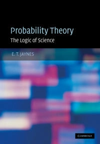 Probability theory : the logic of science; Jaynes; 2003