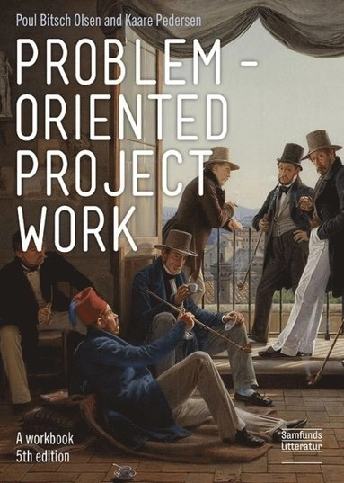 Problem-oriented project work : a workbook; Poul Bitsch Olsen; 2019