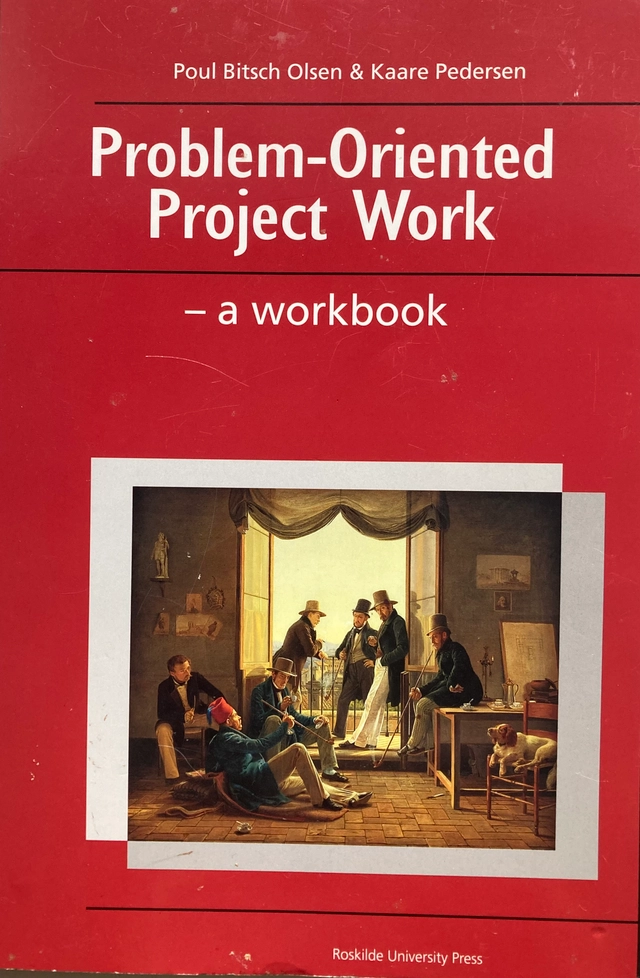 Problem-oriented project work : a workbook; Poul Bitsch Olsen, Kaare Pedersen; 2005