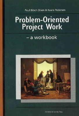 Problem-oriented project work : a workbook; Poul Bitsch Olsen, Kåre Pedersen; 2008