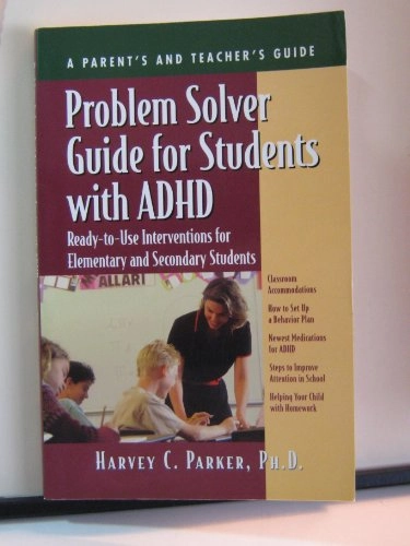 Problem Solver Guide for Students with ADHD; Harvey C Parker; 2001