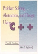 Problem solving, abstraction, and design using C++; Frank L. Friedman; 1994