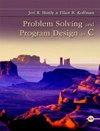 Problem Solving and Program Design in C; Jeri Hanly, Elliot Koffman; 2015