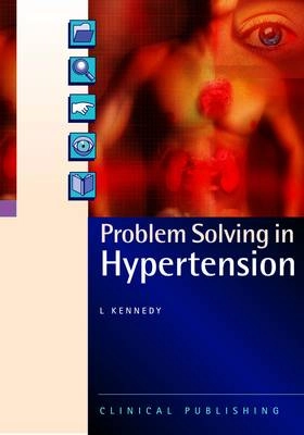 Problem Solving in Hypertension ; L Kennedy; 2009