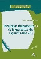 Problemas fundamentales de la gramática del español como 2/L; María Luz Gutiérrez Araus; 2005