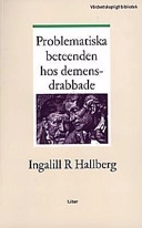 Problematiska beteenden hos demensdrabbade : samspel, miljö, patient, vårdare; Ingalill Rahm Hallberg; 1997