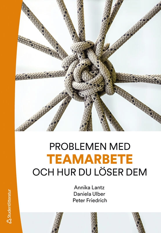 Problemen med teamarbete och hur du löser dem; Annika Lantz, Daniela Ulber, Peter Friedrich; 2020