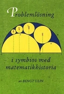 Problemlösning i symbios med matematikhistoria; Bengt Ulin; 2002