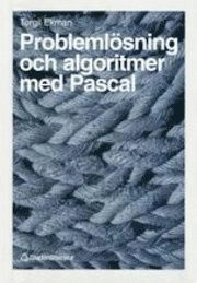 Problemlösning och algoritmer med Pascal; Torgil Ekman; 1997