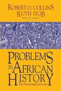 Problems in African history : the precolonial centuries; Ruth Iyob, Robert O Collins; 2014