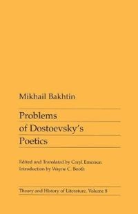 Problems of Dostoevsky's poetics; Michail Bachtin; 1984
