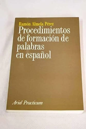 Procedimientos de formación de palabras en español; Ramón Almela Pérez; 1999