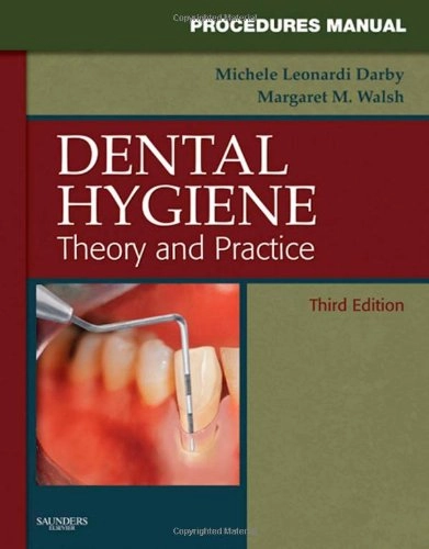 Procedures manual to accompany Dental hygiene : theory and practice; Michele Leonardi Darby; 2010