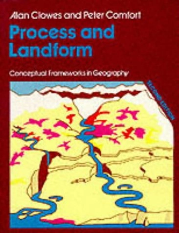 Process and landform : an outline of contemporary geomorphology; Alan Clowes; 1987