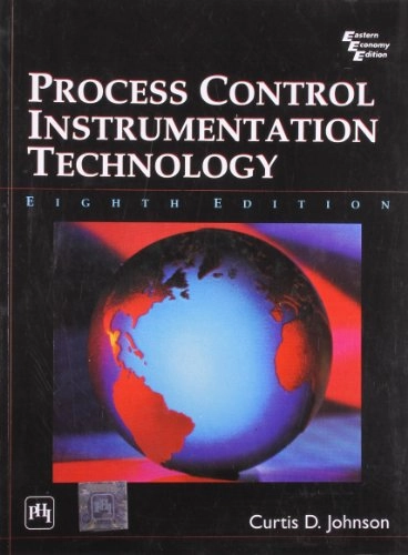 Process Control Instrumentation Technology; Curtis D. Johnson; 2006