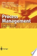 Process management : a guide for the design of business processes; Jörg Becker, Martin Kugeler, Michael Rosemann; 2003