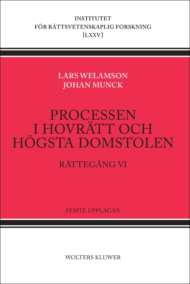 Processen i hovrätt och Högsta domstolen : rättegång VI; Lars Welamson, Johan Munck; 2016