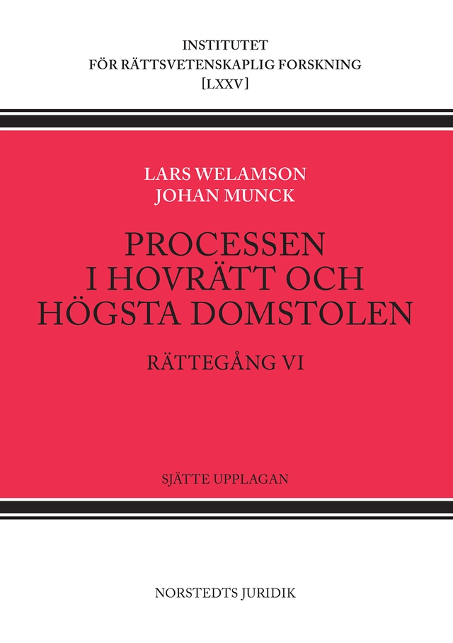 Processen i hovrätt och Högsta domstolen : rättegång VI; Lars Welamson, Johan Munck; 2022