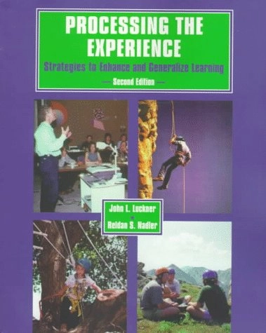 Processing the experience : strategies to enhance and generalize learning; John L. Luckner; 1997