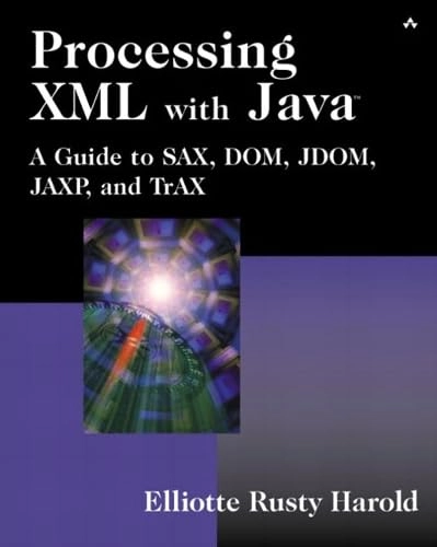 Processing XML with Java : a guide to SAX, DOM, JDOM, JAXP and TrAX; Elliotte Rusty Harold; 2003