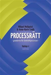 Processrätt : grunderna för domstolsprocessen; Mikael Mellqvist, Anna-Karin Lindh; 2020