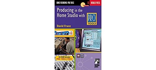 Producing in the Home Studio with Pro Tools; David Franz; 2003