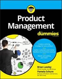 Product Management For Dummies; Brian Lawley, Pamela Schure; 2017