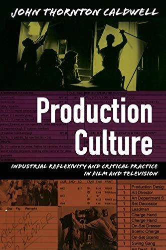 Production culture : industrial reflexivity and critical practice in film and television; John Thornton Caldwell; 2008