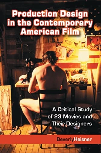 Production Design in the Contemporary American Film; Beverly Heisner; 2004
