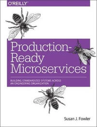 Production-Ready Microservices; Susan Fowler; 2016