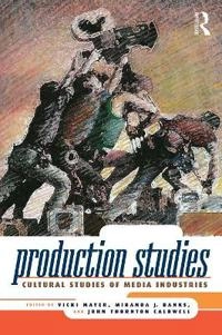 Production studies : cultural studies of media industries; Vicki Mayer, Miranda J. Banks, John Thornton Caldwell; 2009