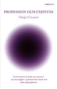 Profession och existens : en hermeneutisk studie av asymmetri och ömsesidighet i sjuksköterskors möten med svårt sjuka patienter; Marja Schuster; 2006