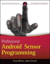 Professional Android Sensor Programming; Greg. Milette; 2012