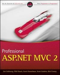 Professional ASP.NET MVC 2.0; John Galloway, Scott Hanselman, Phil Haack; 2010